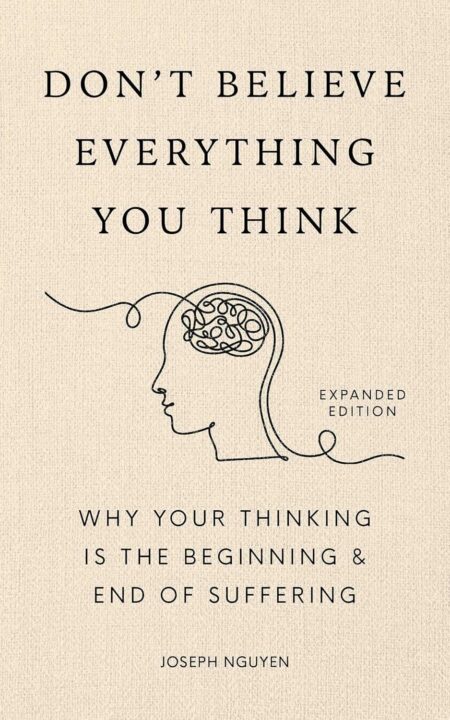 DON'T BELIEVE EVERYTHING YOU THINK